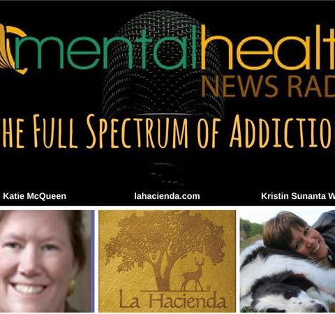 La Hacienda: The Full Spectrum of Addiction with Dr. Katherine McQueen