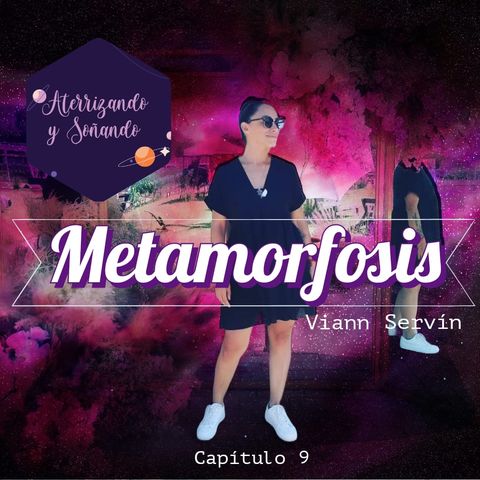 Temporada 2 Ep. 9 - Metamorfosis con Viann Servin
