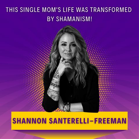 This Single Mom's Life Was Transformed by SHAMANISM!