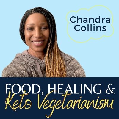 Food, Healing & Keto Vegetarianism || Chandra Collins