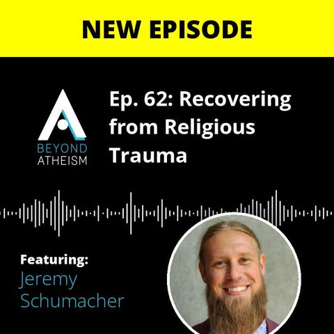 Ep. 62: Recovering from Religious Trauma – Jeremy Schumacher