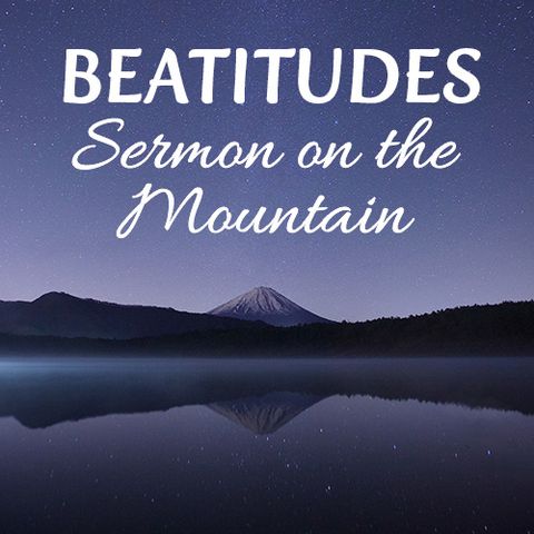 The Beatitudes: Sermon on the Mountain