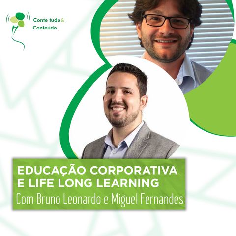 Episódio 51 - Educação Corporativa e Life Long Learning - Bruno Leonardo e Miguel Fernandes