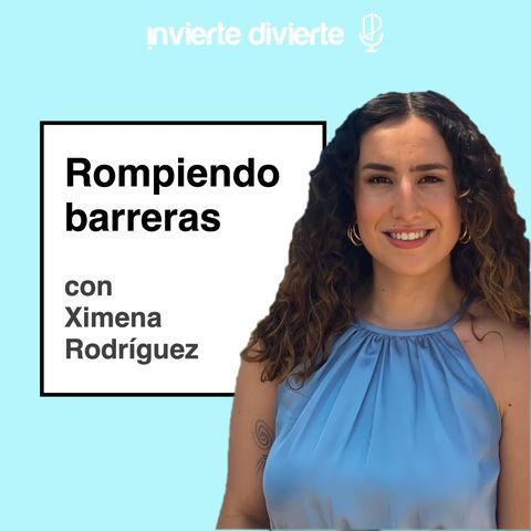 Rompiendo Barreras con Ximena Rodriguez