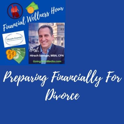 Hirsch Serman - Preparing Financially For Divorce