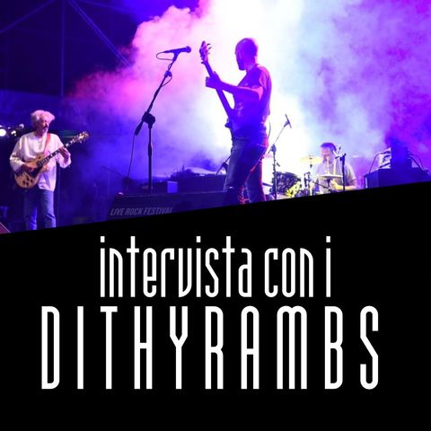 LRFXXV - Intervista con i DITHYRAMBS
