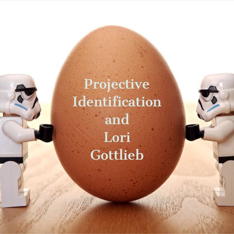Projective Identification and Lori Gottlieb
