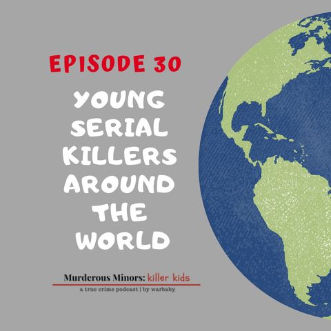 30: Young Serial Killers Around the World