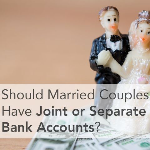 Should Married Couples Have Separate Bank Accounts?