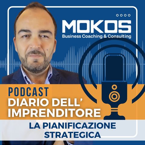 Diario dell'mprenditore ep.2 - La Pianificazione Strategica