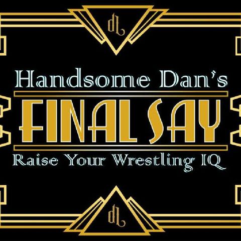 Episode 6 - The Final Say: A Wrestling Rant, Part 1