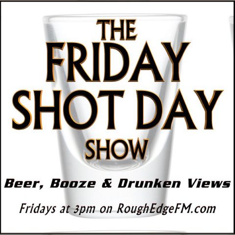 Beer, Booze and Drunken News | THE FRIDAY SHOT DAY SHOW (0/23/2021)