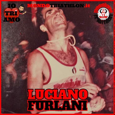 Passione Triathlon n° 127 🏊🚴🏃💗 Luciano Furlani