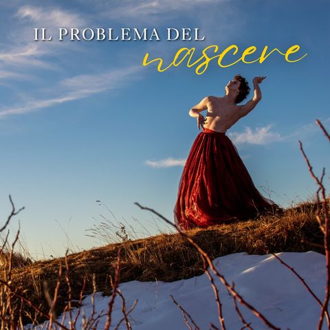 Il problema del nascere