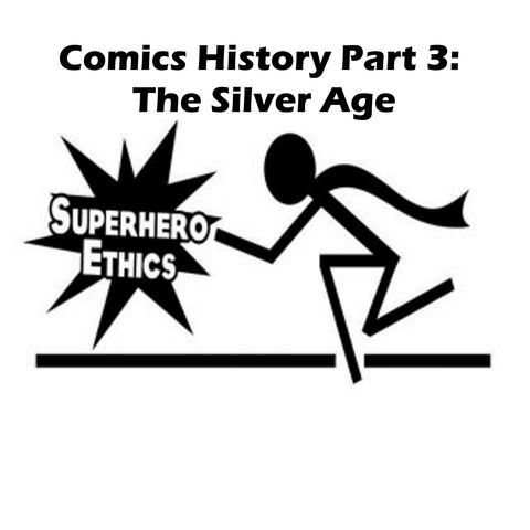 Comics History 3- Silver Age Pt 1