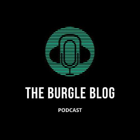Episode 16 (Part 1) - The Burgle Blog Podcast