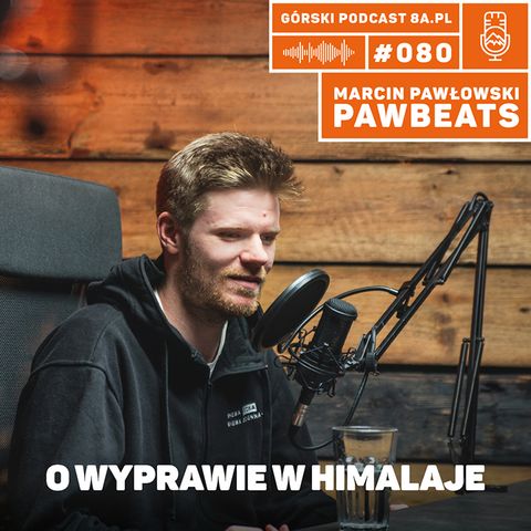 #080 8a.pl Pawbeats. Producent muzyczny, który został himalaistą.