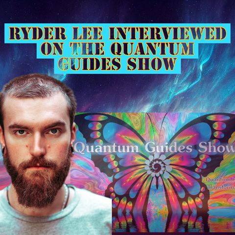 Ryder Lee Interviewed on The Quantum Guides Show with Karen Holton