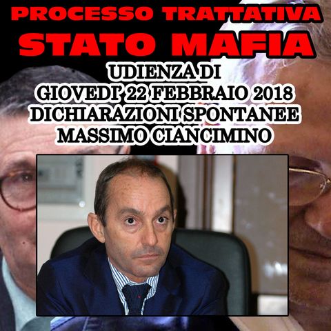 259) Dichiarazione Spontanea Massimo Ciancimino processo trattativa Stato Mafia 22 febbraio 2018