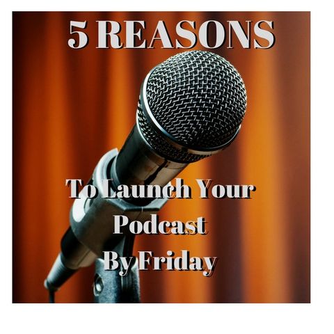 PBF12: 5 Reasons To Launch Your Podcast By Friday