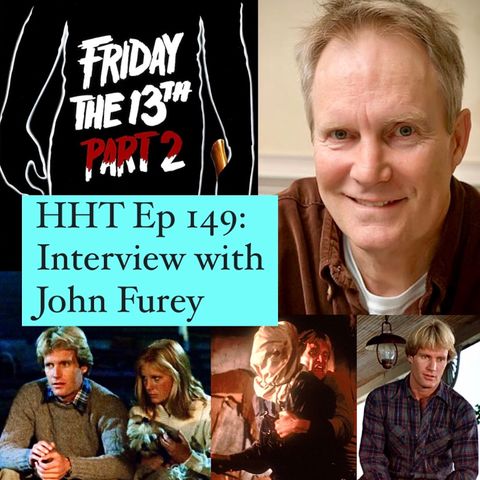 Ep 149: Interview w/John Furey from "Friday the 13th Part 2"