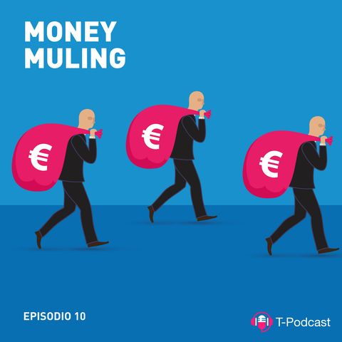 Ep.10 - Money Muling