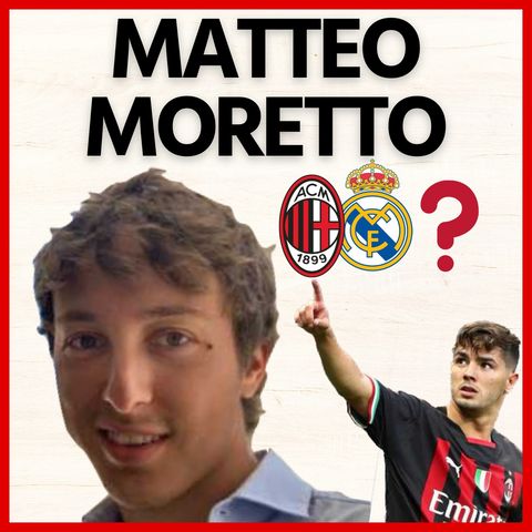 Matteo Moretto: “Brahim Diaz? Vi dico cosa farà il Real!”  | Intervista