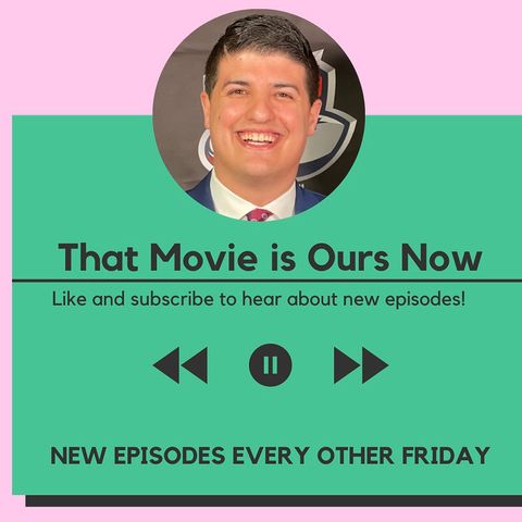 That Movie is Ours Now Episode #14: Let's All Go to the Lobby Host Harry Marks