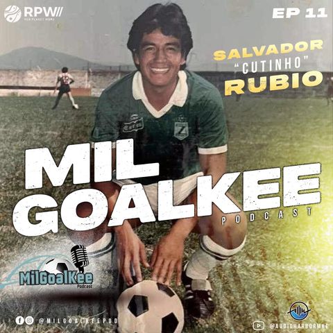 Episodio 11: "Los diferentes niveles del Futbol" con Salvador "Cutinho" Rubio