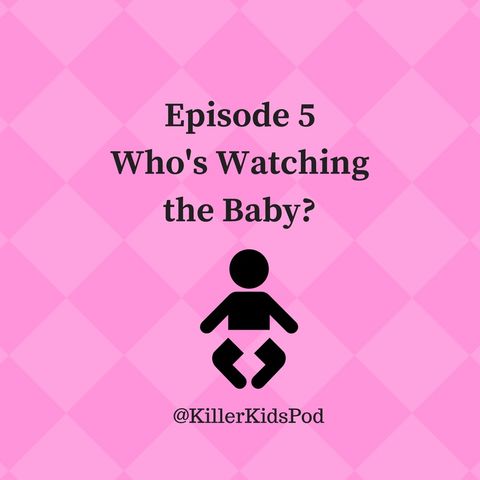 5: Whoʼs Watching the Baby? (Zuri Whitehead; Brooklyn Foss-Greenaway)