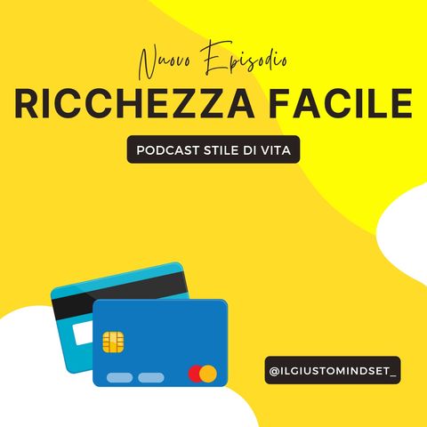 Podcast Stile di Vita: "Ricchezza Facile"