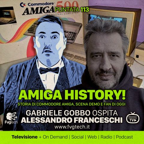 113 - Amiga History. Gabriele Gobbo con Alessandro Franceschi