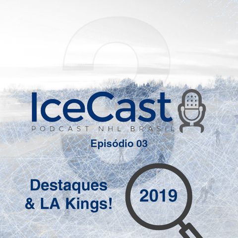 IceCast #3 – Temporada 19/20 – Destaques & LA Kings