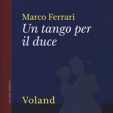 Marco Ferrari "Un tango per il duce"