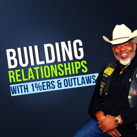 HOW TO BUILD RELATIONSHIPS WITH 1%ERS & OUTLAWS