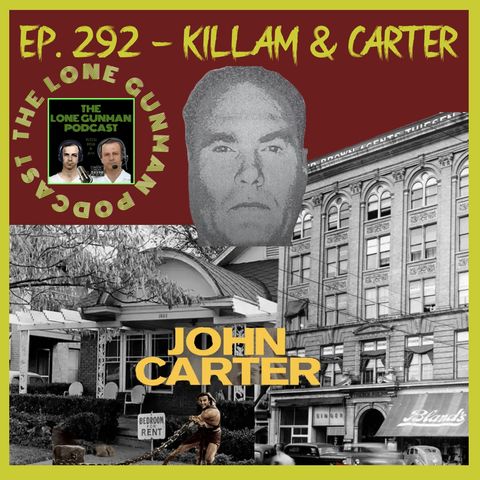 JFK ASSASSINATION - EP. 292 - KILLAM & CARTER