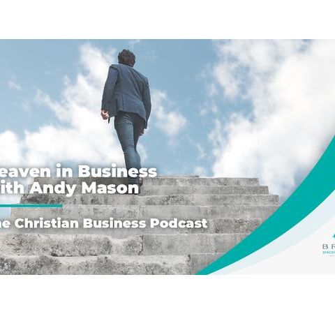 Heaven in Business with Andy Mason