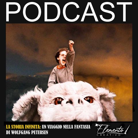 Episodio 5 - La storia infinita, un viaggio nella fantasia di Wolfgang Petersen