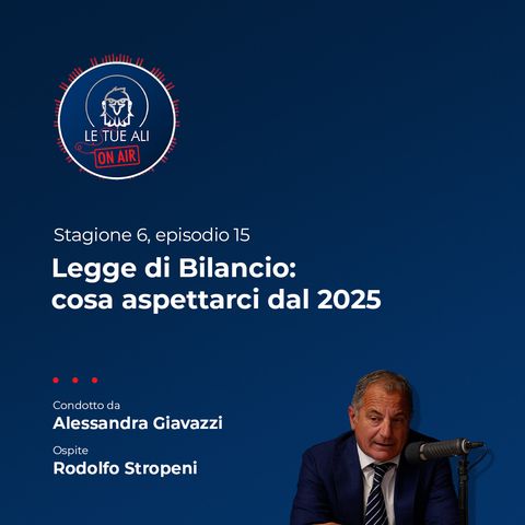 S6E15 - Legge di Bilancio: cosa aspettarci dal 2025