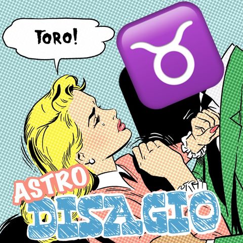 Astrodisagio - Il Toro ♉️