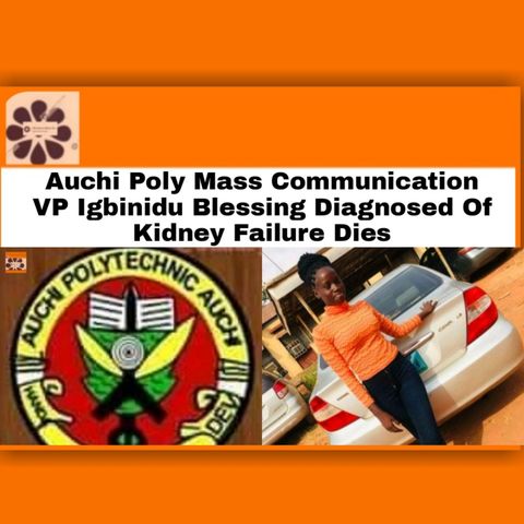 Auchi Poly Mass Communication VP Igbinidu Blessing Diagnosed Of Kidney Failure Dies