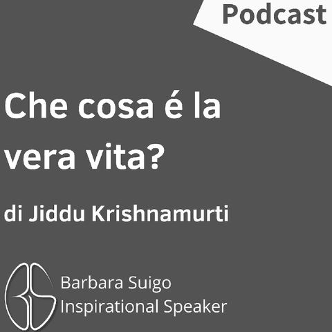 Che Cosa È La Vera Vita? - di Jiddu Krishnamurti