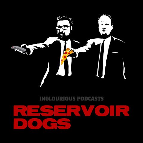 A.I. EP. 20: Inglorious Podcasts - Reservoir Dogs