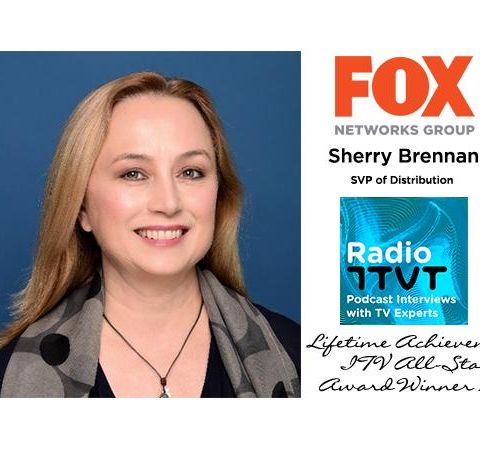 Radio ITVT: Award Series - Sherry Brennan, SVP of Distribution, Fox Networks