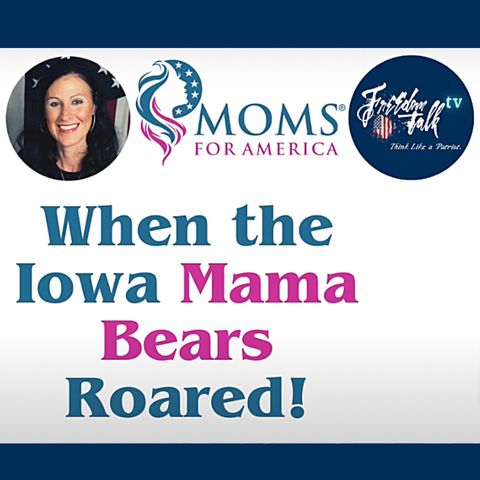 When the Iowa Mama Bears Roared!