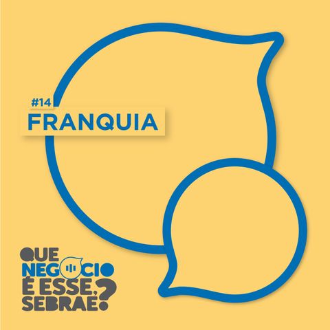 #14: Franquia. Modelo ou pesadelo?