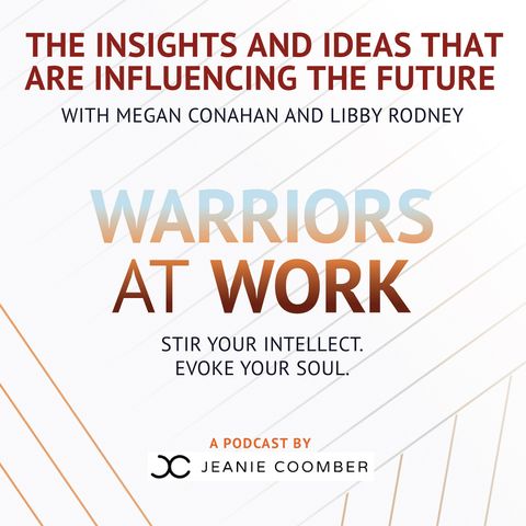 The Insights and Ideas that Are Influencing the Future with Megan Conahan and Libby Rodney