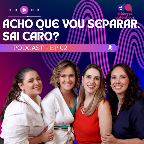 #02 - Acho que vou Separar. Sai Caro?