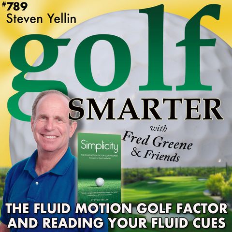 The Fluid Motion Golf Factor and Reading Your Fluid Cues with Steven Yellin