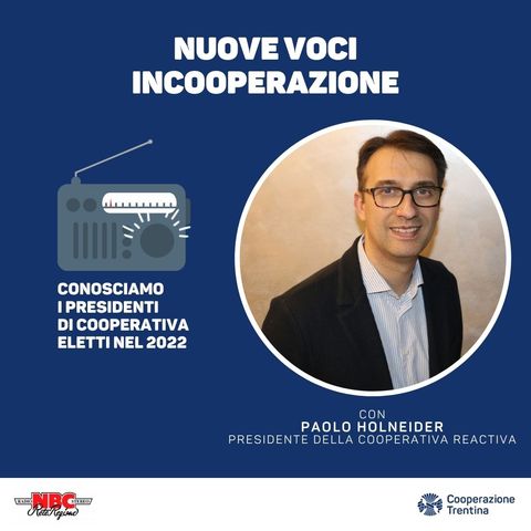 Puntata 05 - Paolo Holneider, presidente cooperativa Reactiva